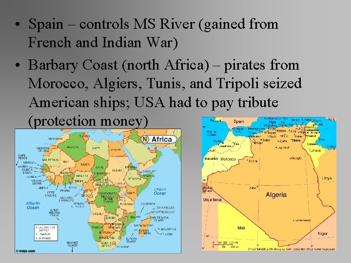  • Spain – controls MS River (gained from French and Indian War) •