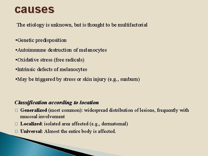 causes The etiology is unknown, but is thought to be multifactorial • Genetic predisposition