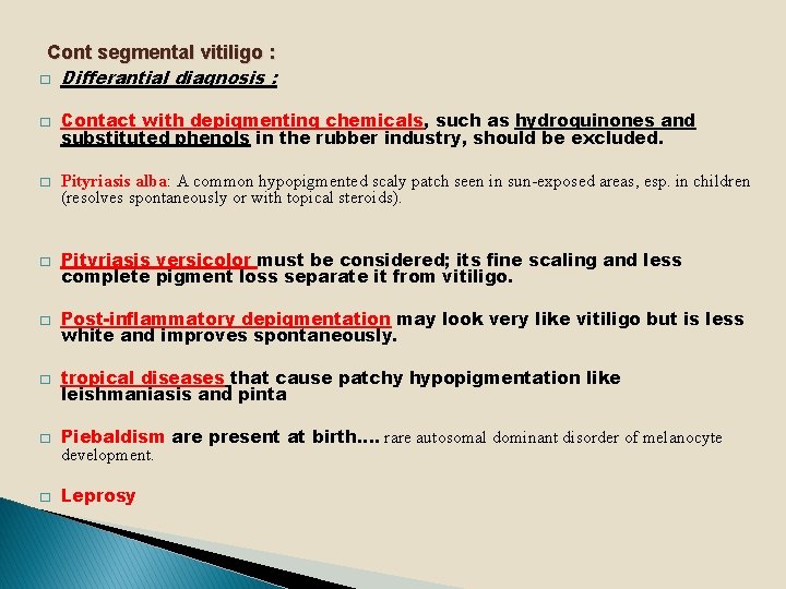 Cont segmental vitiligo : � Differantial diagnosis : � Contact with depigmenting chemicals, such