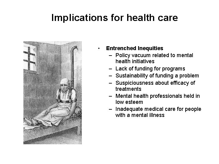 Implications for health care • Entrenched Inequities – Policy vacuum related to mental health