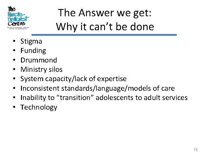 The Answer we get: Why it can’t be done • • Stigma Funding Drummond