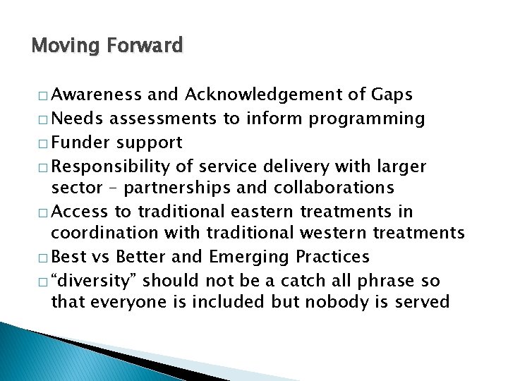 Moving Forward � Awareness and Acknowledgement of Gaps � Needs assessments to inform programming