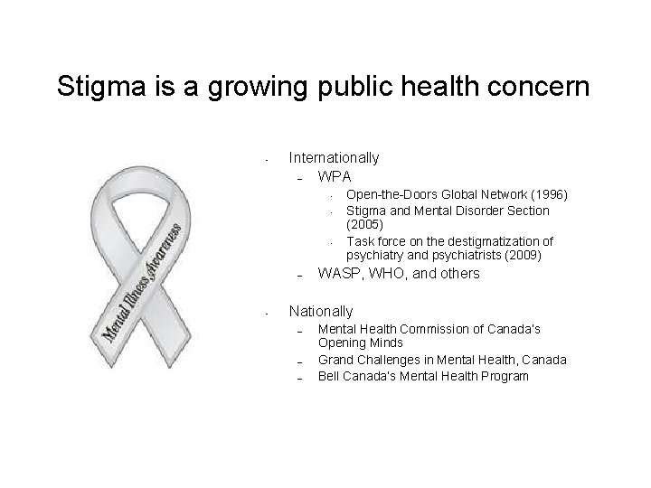 Stigma is a growing public health concern • Internationally – WPA • • •