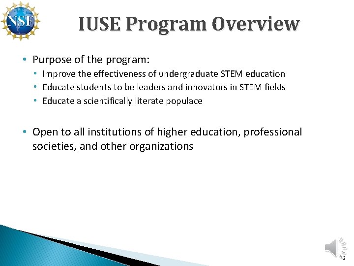 IUSE Program Overview • Purpose of the program: • Improve the effectiveness of undergraduate