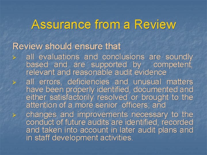 Assurance from a Review should ensure that Ø Ø Ø all evaluations and conclusions