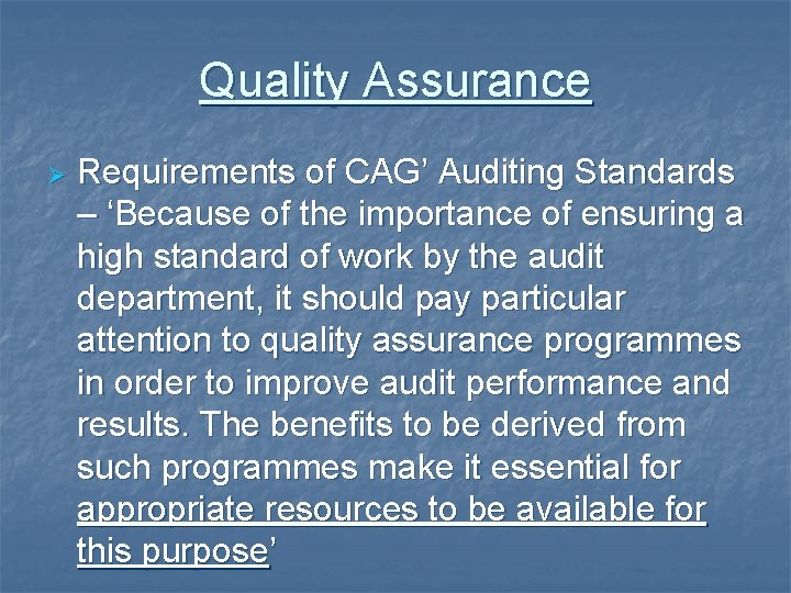 Quality Assurance Ø Requirements of CAG’ Auditing Standards – ‘Because of the importance of