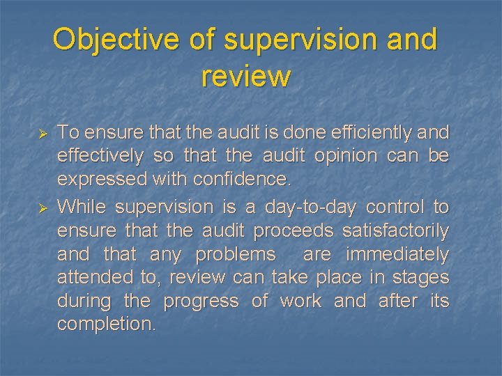 Objective of supervision and review Ø Ø To ensure that the audit is done