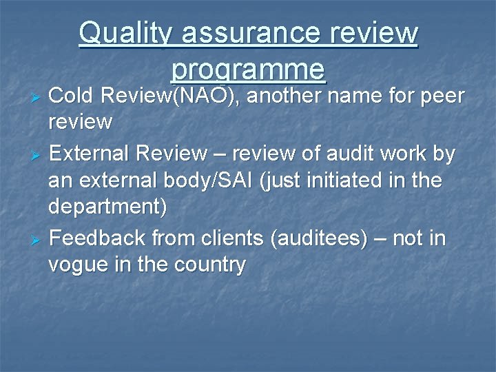 Quality assurance review programme Cold Review(NAO), another name for peer review Ø External Review