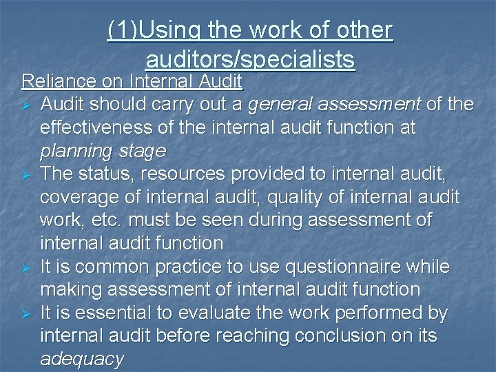 (1)Using the work of other auditors/specialists Reliance on Internal Audit Ø Audit should carry