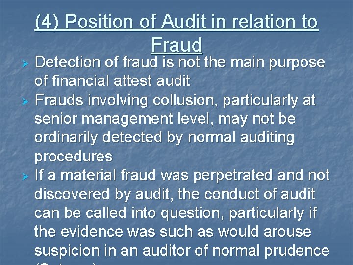 (4) Position of Audit in relation to Fraud Detection of fraud is not the