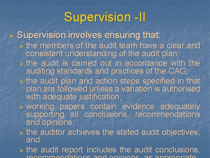 Supervision -II Ø Supervision involves ensuring that: the members of the audit team have