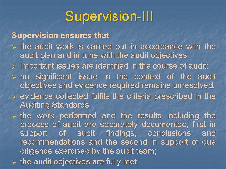 Supervision-III Supervision ensures that Ø the audit work is carried out in accordance with