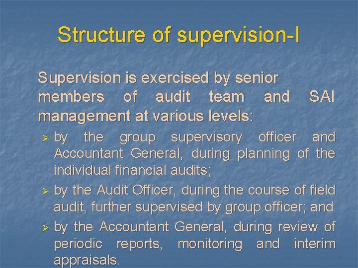 Structure of supervision-I Supervision is exercised by senior members of audit team and management
