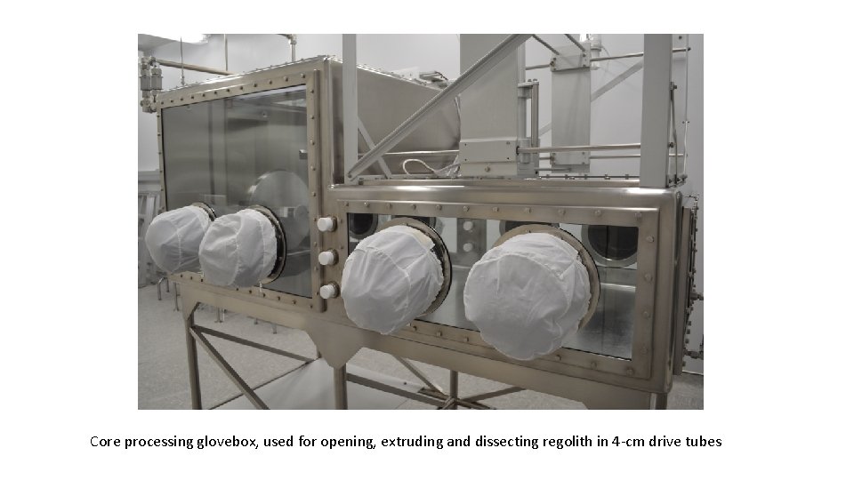 Core processing glovebox, used for opening, extruding and dissecting regolith in 4 -cm drive