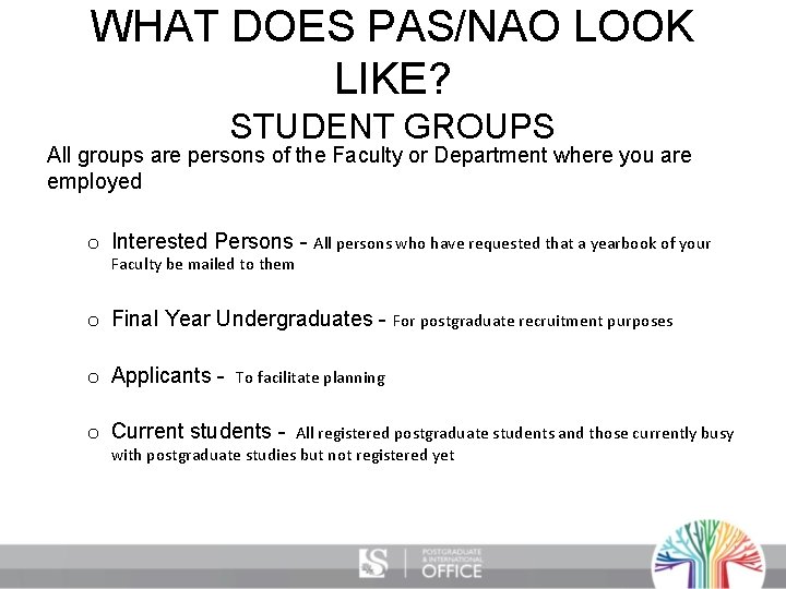 WHAT DOES PAS/NAO LOOK LIKE? STUDENT GROUPS All groups are persons of the Faculty