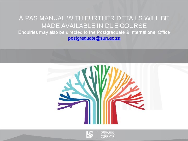 A PAS MANUAL WITH FURTHER DETAILS WILL BE MADE AVAILABLE IN DUE COURSE Enquiries