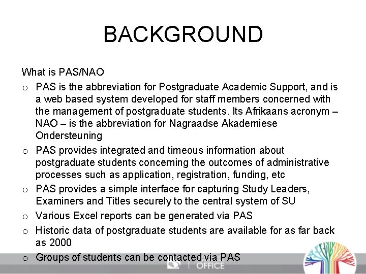 BACKGROUND What is PAS/NAO o PAS is the abbreviation for Postgraduate Academic Support, and