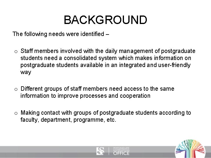 BACKGROUND The following needs were identified – o Staff members involved with the daily