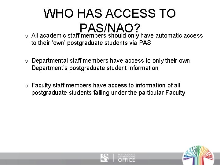 WHO HAS ACCESS TO PAS/NAO? o All academic staff members should only have automatic
