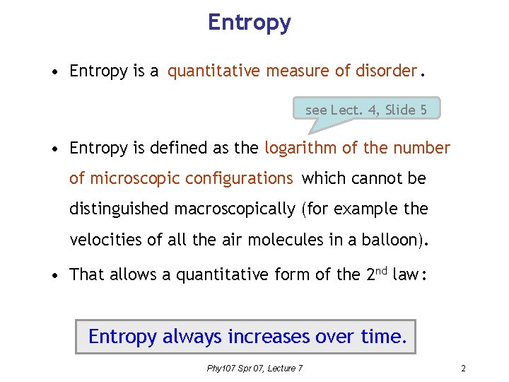 Entropy • Entropy is a quantitative measure of disorder. see Lect. 4, Slide 5