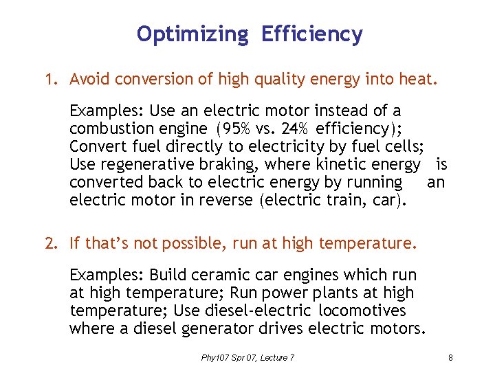 Optimizing Efficiency 1. Avoid conversion of high quality energy into heat. Examples: Use an