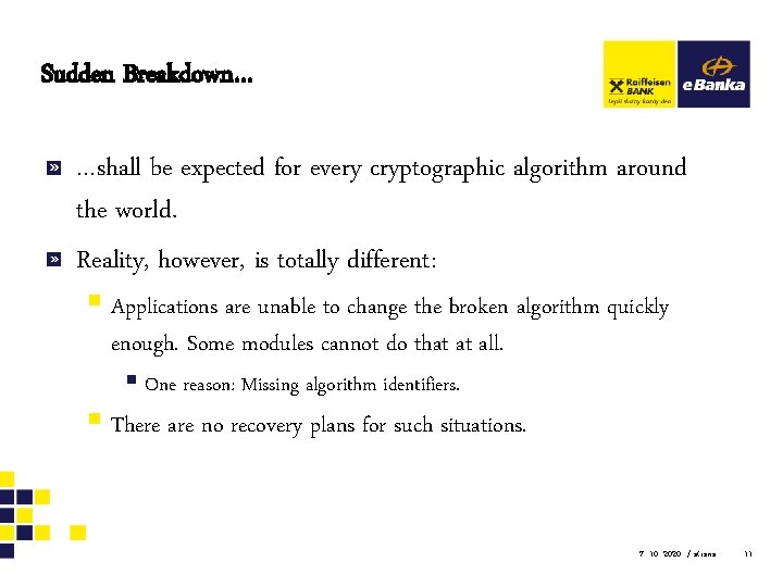 Sudden Breakdown… …shall be expected for every cryptographic algorithm around the world. Reality, however,