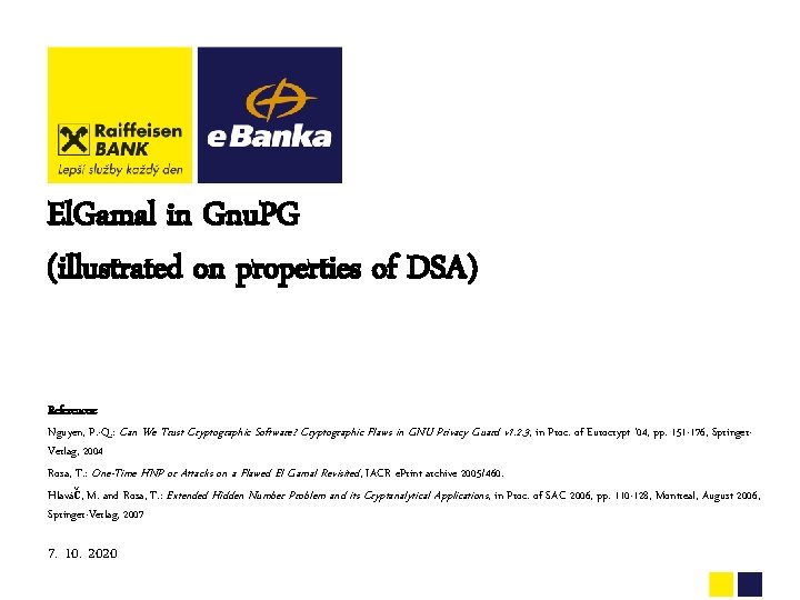 El. Gamal in Gnu. PG (illustrated on properties of DSA) References: Nguyen, P. -Q.