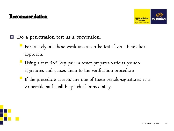 Recommendation Do a penetration test as a prevention. § Fortunately, all these weaknesses can