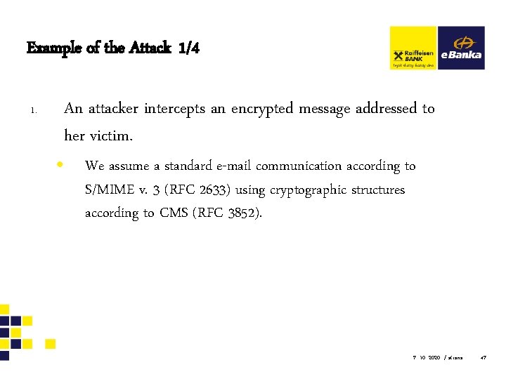 Example of the Attack 1/4 1. An attacker intercepts an encrypted message addressed to