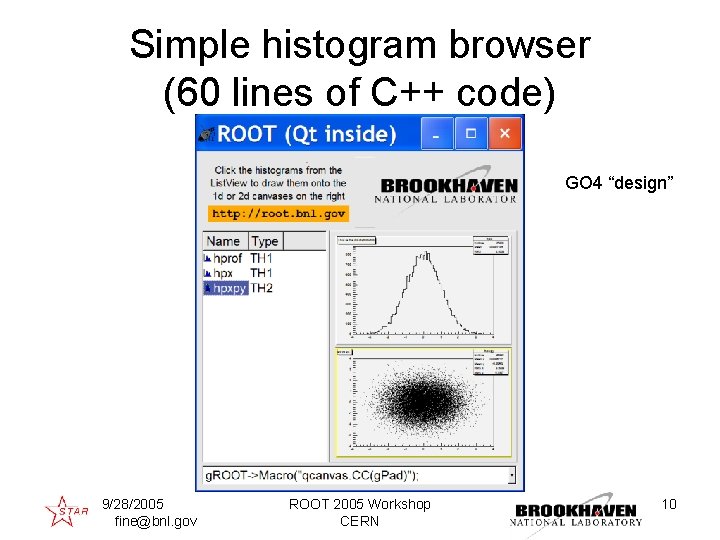 Simple histogram browser (60 lines of C++ code) GO 4 “design” 9/28/2005 fine@bnl. gov