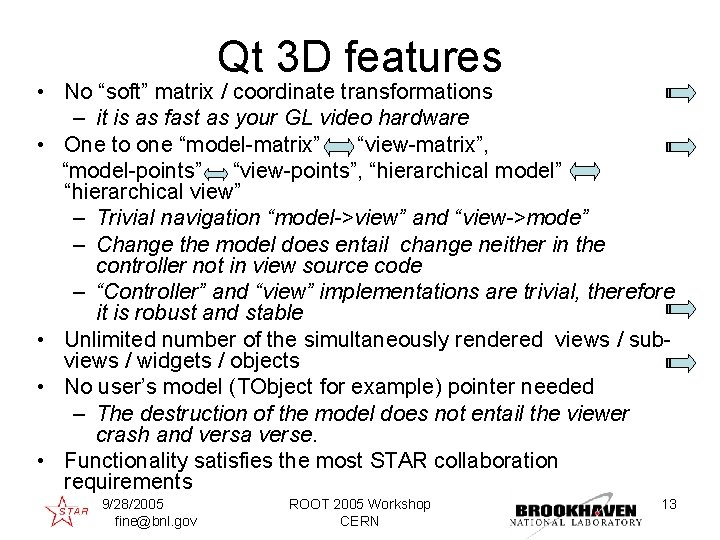 Qt 3 D features • No “soft” matrix / coordinate transformations – it is