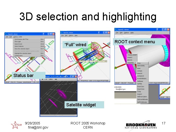 3 D selection and highlighting “Full” wired ROOT context menu Status bar Satellite widget