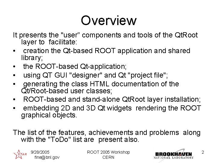 Overview It presents the "user” components and tools of the Qt. Root layer to