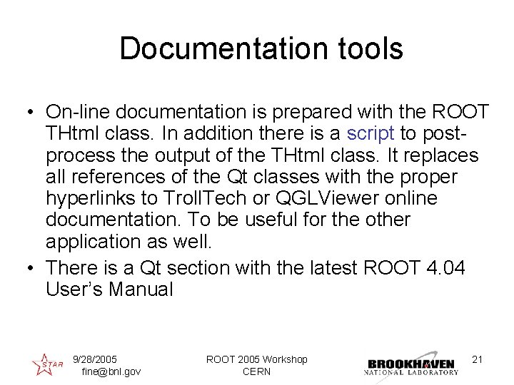 Documentation tools • On-line documentation is prepared with the ROOT THtml class. In addition