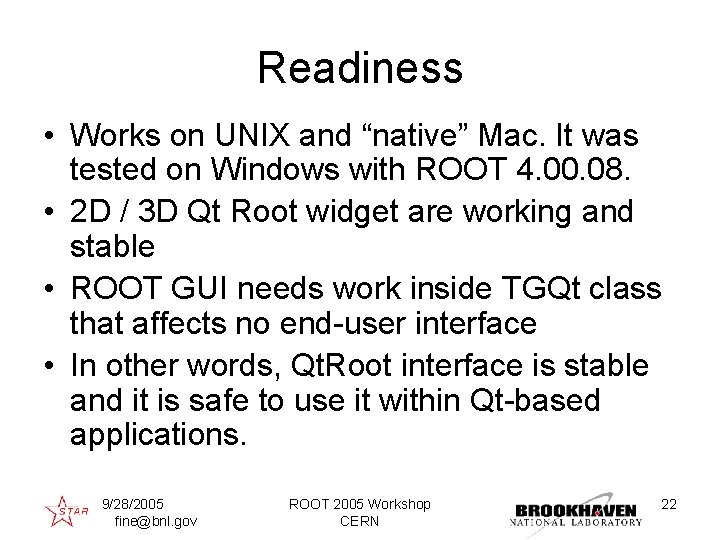 Readiness • Works on UNIX and “native” Mac. It was tested on Windows with