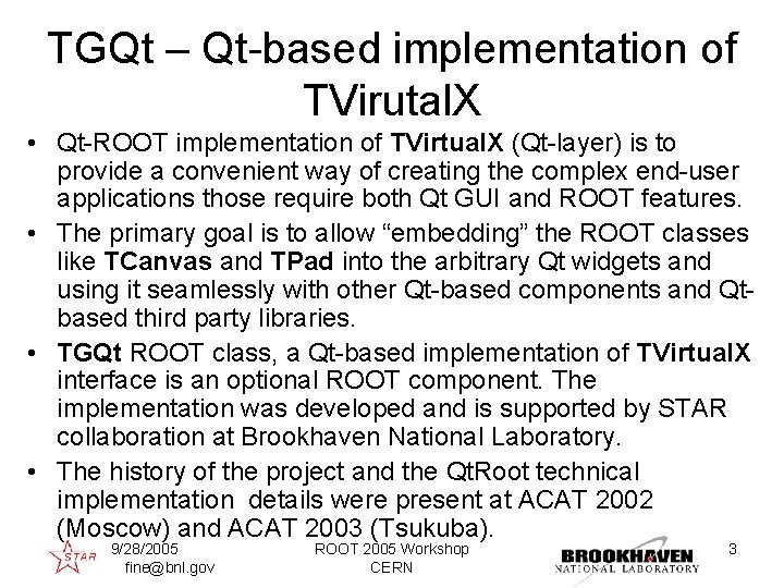 TGQt – Qt-based implementation of TVirutal. X • Qt-ROOT implementation of TVirtual. X (Qt-layer)