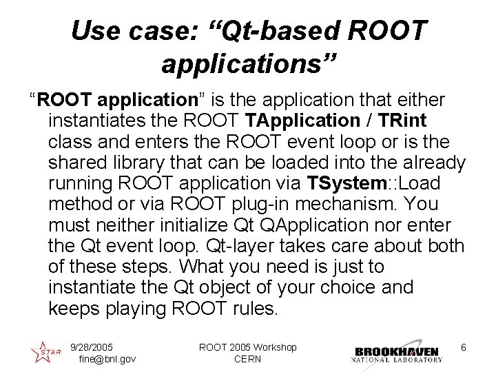 Use case: “Qt-based ROOT applications” “ROOT application” is the application that either instantiates the