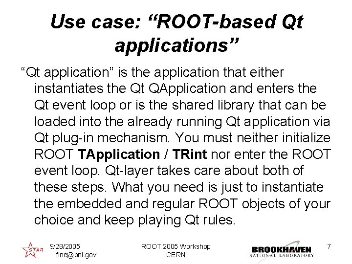 Use case: “ROOT-based Qt applications” “Qt application” is the application that either instantiates the