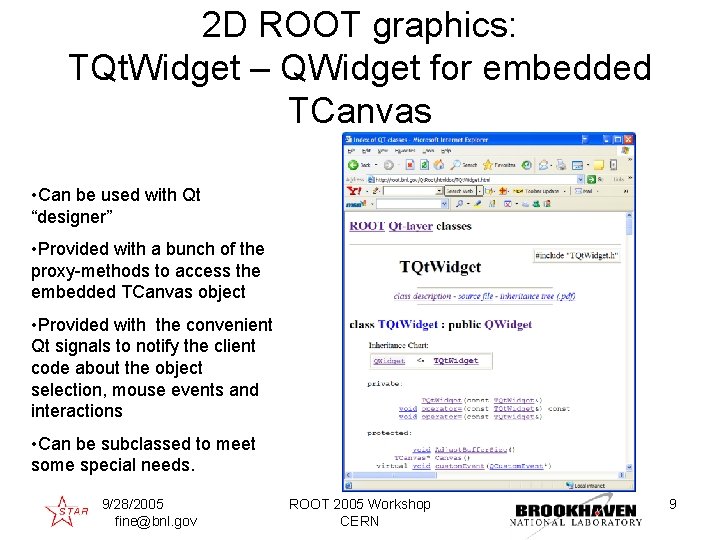 2 D ROOT graphics: TQt. Widget – QWidget for embedded TCanvas • Can be