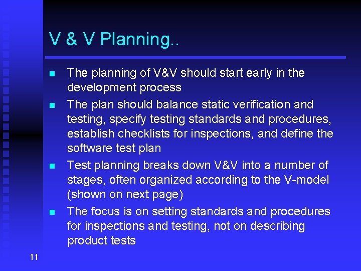 V & V Planning. . n n 11 The planning of V&V should start