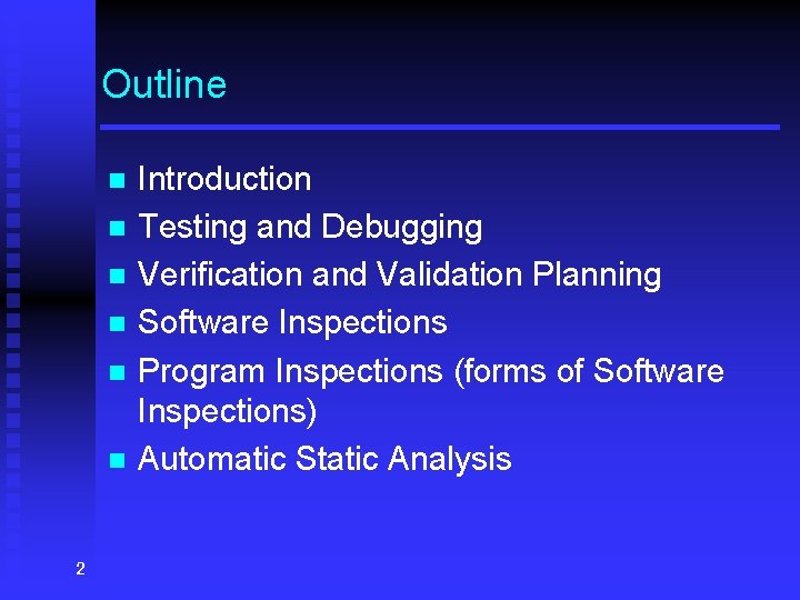 Outline n n n 2 Introduction Testing and Debugging Verification and Validation Planning Software