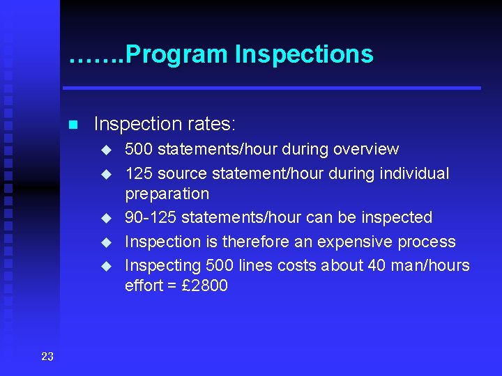 ……. Program Inspections n Inspection rates: u u u 23 500 statements/hour during overview