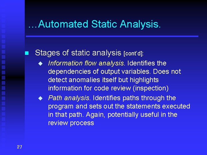 …Automated Static Analysis. n Stages of static analysis [cont’d]: u u 27 Information flow