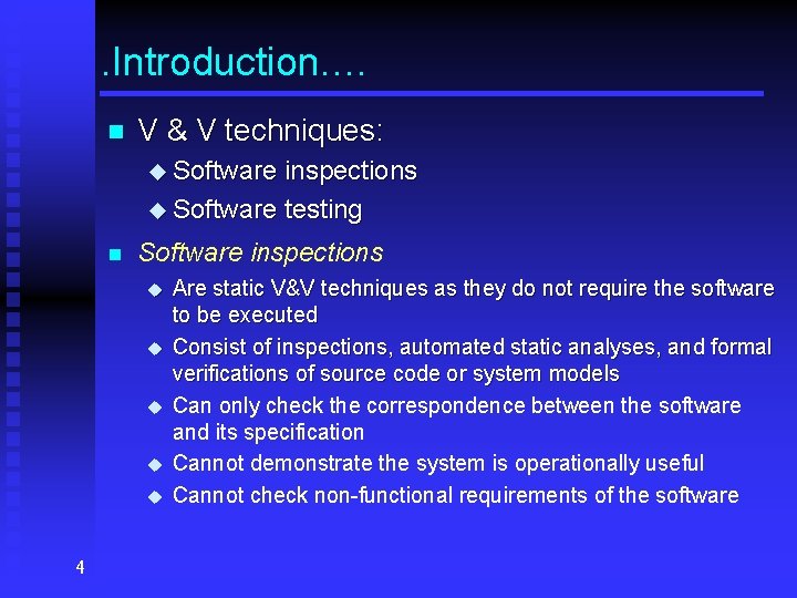 . Introduction. … n V & V techniques: u Software inspections u Software testing