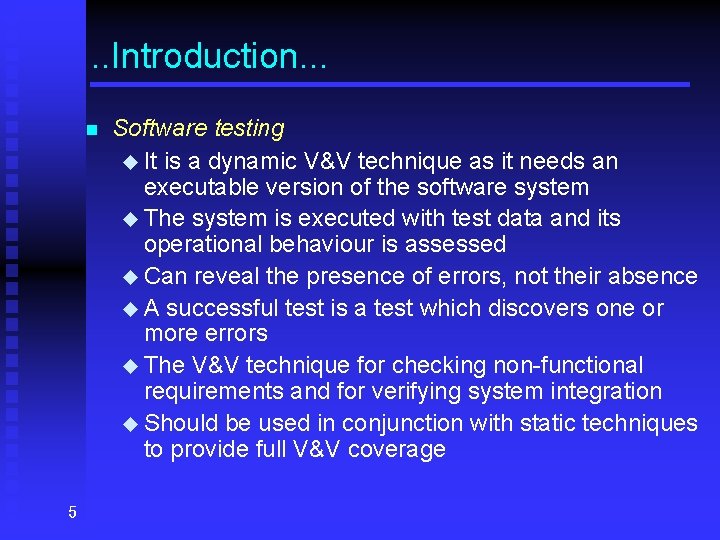 . . Introduction. . . n 5 Software testing u It is a dynamic