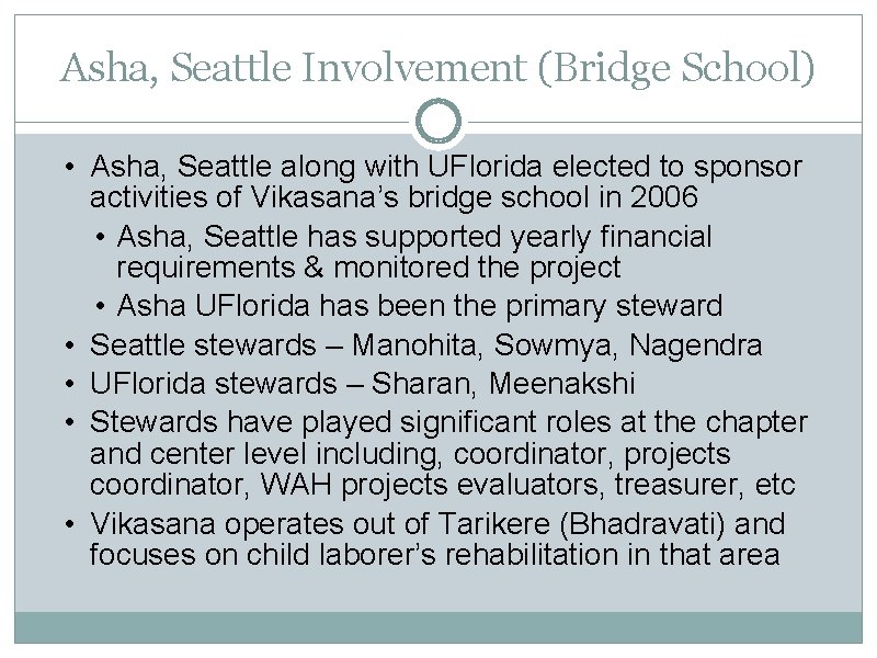 Asha, Seattle Involvement (Bridge School) • Asha, Seattle along with UFlorida elected to sponsor