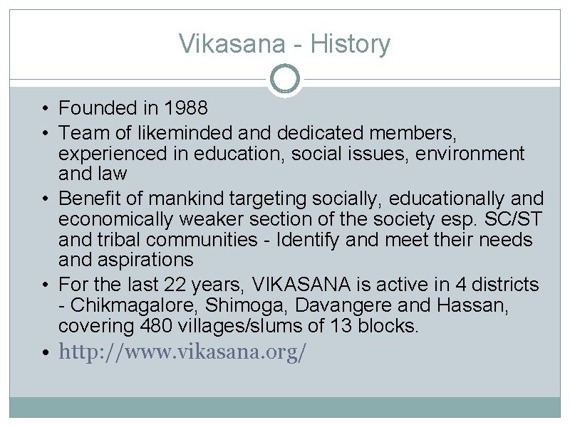 Vikasana - History • Founded in 1988 • Team of likeminded and dedicated members,