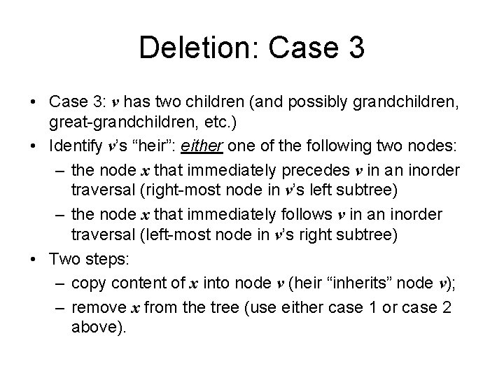 Deletion: Case 3 • Case 3: v has two children (and possibly grandchildren, great-grandchildren,