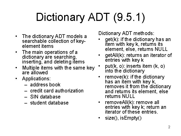 Dictionary ADT (9. 5. 1) • The dictionary ADT models a searchable collection of