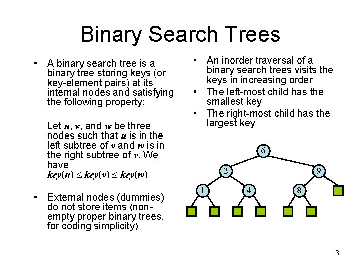 Binary Search Trees • A binary search tree is a binary tree storing keys